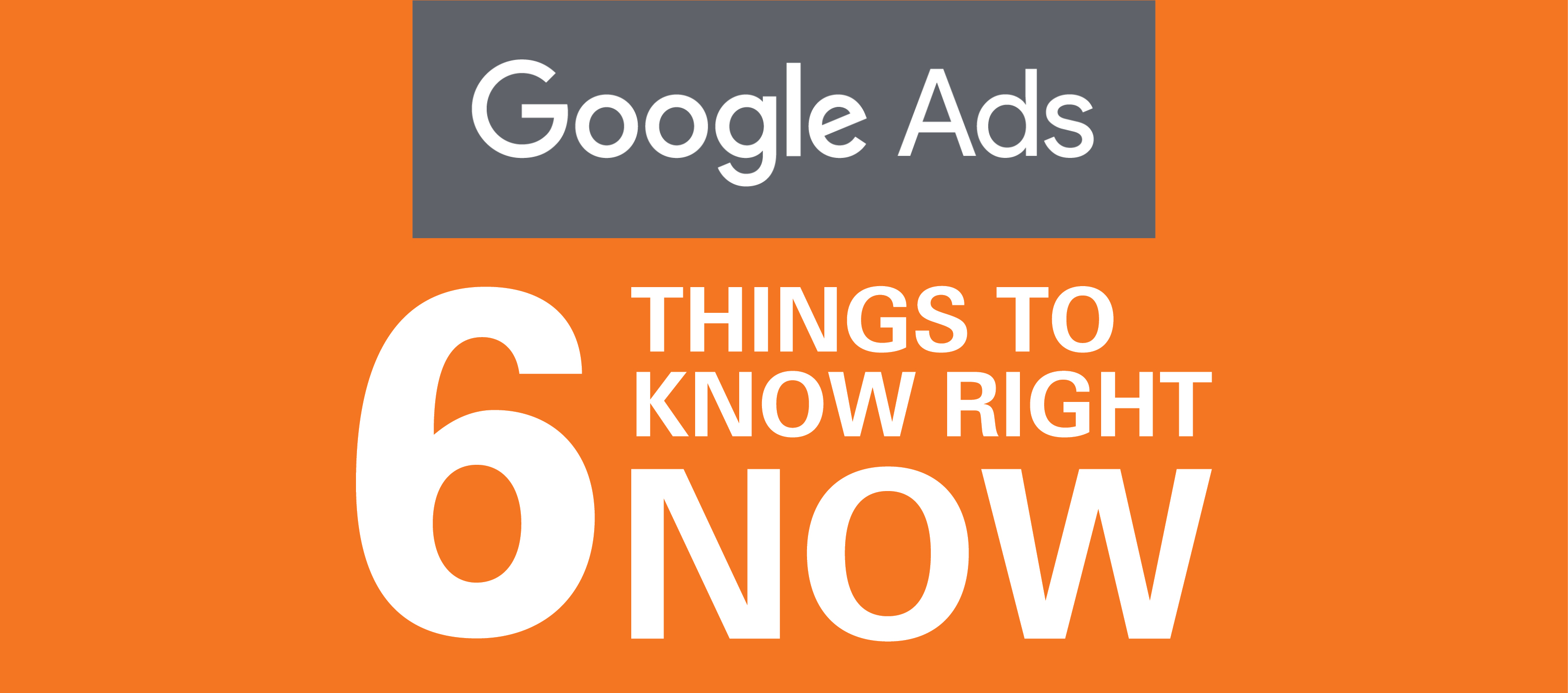 six-things-you-need-to-know-right-now-about-google-ads