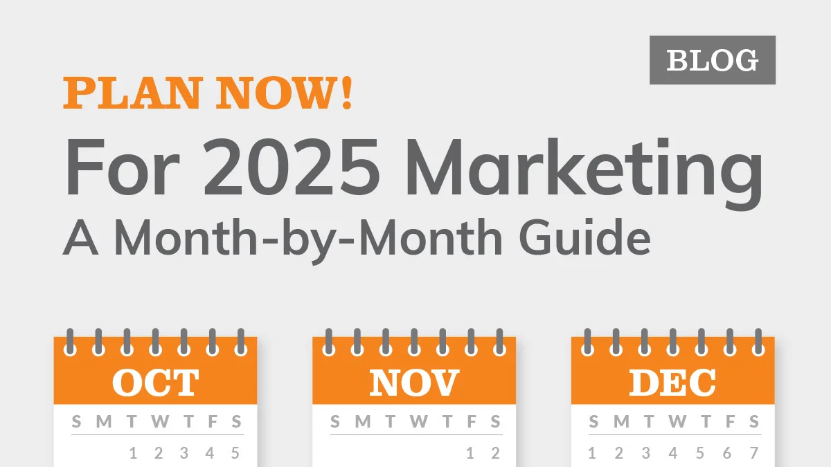 Plan Your 2025 Marketing - a Month by Month Guide